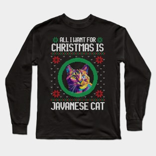 All I Want for Christmas is Javanese Cat - Christmas Gift for Cat Lover Long Sleeve T-Shirt